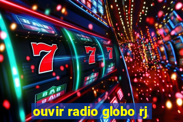 ouvir radio globo rj